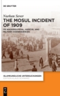Image for The Mosul incident of 1909  : its sociopolitical, judicial and military consequences