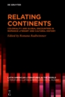 Image for Relating Continents: Coloniality and Global Encounters in Romance Literary and Cultural History