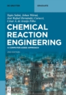 Image for Chemical reaction engineering  : a computer-aided approach