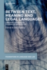 Image for Between Text, Meaning and Legal Languages : Linguistic Approaches to Legal Interpretation: Linguistic Approaches to Legal Interpretation