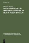 Image for Die Septuaginta-Hapaxlegomena im Buch Jesus Sirach: Untersuchungen zu Wortwahl und Wortbildung unter besonderer Berucksichtigung des textritischen und ubersetzungstechnischen Aspekts