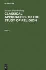 Image for Classical approaches to the study of religion: aims, methods, and theories of research