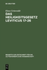 Image for Das Heiligkeitsgesetz Leviticus 17-26: Ursprungliche Gestalt, Tradition und Theologie