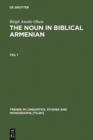 Image for The Noun in Biblical Armenian: Origin and Word-Formation - with special emphasis on the Indo-European heritage