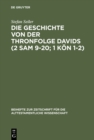 Image for Die Geschichte von der Thronfolge Davids (2 Sam 9-20; 1 Kon 1-2): Untersuchungen zur Literarkritik und Tendenz