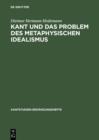 Image for Kant und das Problem des metaphysischen Idealismus