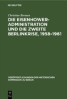 Image for Die Eisenhower-administration Und Die Zweite Berlinkrise, 1958-1961