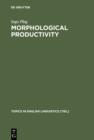 Image for Morphological Productivity: Structural Constraints in English Derivation