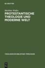 Image for Protestantische Theologie und moderne Welt: Studien zur Geschichte der liberalen Theologie nach 1918