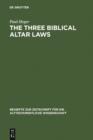 Image for The Three Biblical Altar Laws: Developments in the Sacrificial Cult in Practice and Theology. Political and Economic Background