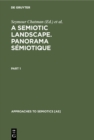 Image for Semiotic Landscape. Panorama Semiotique: Proceedings of the First Congress of the International Association for Semiotic Studies, Milan June 1974 / Actes Du Premier Congres De L&#39;association Internationale De Semiotique, Milan Juin 1974