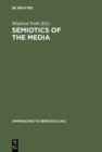 Image for Semiotics of the Media: State of the Art, Projects, and Perspectives