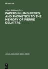 Image for Papers in Linguistics and Phonetics to the Memory of Pierre Delattre