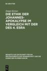 Image for Die Ethik der Johannes-Apokalypse im Vergleich mit der des 4. Esra: Ein Beitrag zum Verhaltnis von Apokalyptik und Ethik