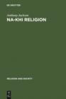 Image for Na-khi Religion: An Analytical Appraisal of the Na-khi Ritual Texts