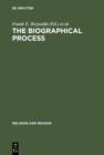 Image for The Biographical Process: Studies in the History and Psychology of Religion