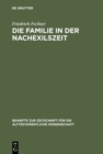 Image for Die Familie in der Nachexilszeit: Untersuchungen zur Bedeutung der Verwandtschaft in ausgewahlten Texten des Alten Testaments