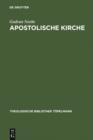 Image for Apostolische Kirche: Grundunterscheidungen an Luthers Kirchenbegriff unter besonderer Berucksichtigung seiner Lehre von den notae ecclesiae