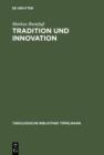 Image for Tradition und Innovation: Die Funktion der Metapher in der theologischen Theoriesprache