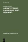 Image for Architecture, Language, and Meaning: The Origins of the Built World and its Semiotic Organization
