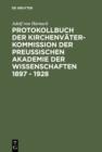 Image for Protokollbuch der Kirchenvater-Kommission der Preussischen Akademie der Wissenschaften 1897 - 1928: Diplomatische Umschrift