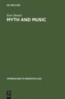 Image for Myth and Music: A Semiotic Approach to the Aesthetics of Myth in Music especially that of Wagner, Sibelius and Stravinsky