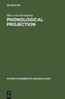 Image for Phonological Projection: A Theory of Feature Content and Prosodic Structure