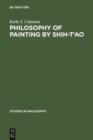 Image for Philosophy of Painting by Shih-T&#39;ao: A Translation and Exposition of his Hua-P&#39;u (Treatise on the Philosophy of Painting)