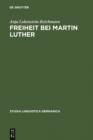 Image for Freiheit bei Martin Luther: Lexikographische Textanalyse als Methode historischer Semantik : 46
