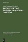 Image for The History of English in a Social Context: A Contribution to Historical Sociolinguistics