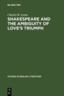 Image for Shakespeare and the Ambiguity of Love&#39;s Triumph