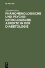 Image for Phanomenologische und psychopathologische Aspekte in der Diabetologie