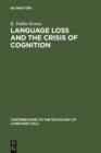 Image for Language Loss and the Crisis of Cognition: Between Socio- and Psycholinguistics