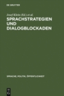 Image for Sprachstrategien und Dialogblockaden: Linguistische und politikwissenschaftliche Studien zur politischen Kommunikation