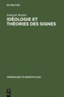 Image for Ideologie et theorie des signes: Analyse structurale des &quot;Elements d&#39;Ideologie&quot; d&#39;Antoine-Louis-Claude Destutt de Tracy