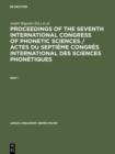 Image for Proceedings of the seventh International Congress of Phonetic Sciences / Actes du Septieme Congres international des sciences phonetiques: Held at the University of Montreal and McGill University, 22-28 August 1971 / Tenu a l&#39; Universite de Montreal et a l&#39; Universite McGill, 22-28 aout 1971 : 57