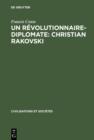 Image for Un revolutionnaire-diplomate: Christian Rakovski: L&#39;Union sovietique et l&#39;Europe (1922-1941)