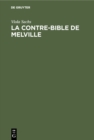 Image for La Contre-bible De Melville: Moby-dick Dechiffre