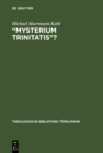 Image for &amp;quot;Mysterium trinitatis&amp;quot;?: Fallstudien zur Trintatslehre in der evangelischen Dogmatik des 20. Jahrhunderts