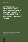 Image for Fragments of the Tocharian A Maitreyasamiti-Nataka of the Xinjiang Museum, China