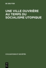 Image for Une ville ouvriere au temps du socialisme utopique: Toulon de 1815 a 1851.
