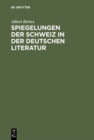 Image for Spiegelungen der Schweiz in der deutschen Literatur: 1870-1950