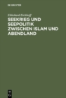 Image for Seekrieg und Seepolitik zwischen Islam und Abendland: Das Mittelmeer unter byzantinischer und arabischer Hegemonie (650-1040)