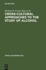 Image for Cross-Cultural Approaches to the Study of Alcohol: An Interdisciplinary Perspective