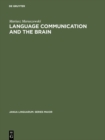 Image for Language Communication and the Brain: A Neuropsychological Study