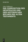 Image for Die Composition des Hexateuchs und der historischen Bucher des Alten Testaments