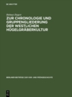 Image for Zur Chronologie und Gruppengliederung der westlichen Hugelgraberkultur
