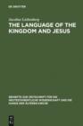 Image for The Language of the Kingdom and Jesus: Parable, Aphorism and Metaphor in the Sayings Material Common to the Synoptic Tradition and the Gospel of Thomas