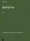 Image for Never Say Die!: A Thousand Years of Yiddish in Jewish Life and Letters