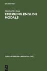 Image for Emerging English Modals: A Corpus-Based Study of Grammaticalization